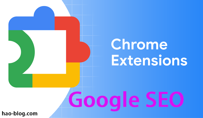 15个适合博主和网站所有者的最佳 Google Chrome 扩展